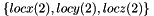 $\{locx(2), locy(2), locz(2)\}$